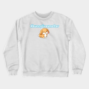 #bunnylivesmatter Crewneck Sweatshirt